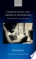 Charles Olson and American modernism : the practice of the self /