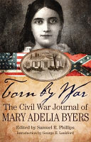 Torn by war : the Civil War journal of Mary Adelia Byers /