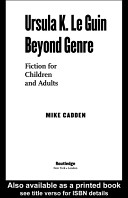 Ursula K. Le Guin beyond genre : fiction for children and adults /