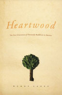 Heartwood : the first generation of Theravada Buddhism  in America /