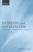 Hobson and imperialism : radicalism, new liberalism, and finance 1887-1938 /