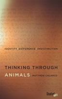Thinking through animals : identity, difference, indistinction /