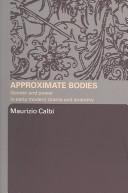 Approximate bodies : gender and power in early modern drama and anatomy /