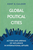 Global political cities : actors and arenas of influence in international affairs /