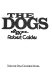 The dogs : a novel /