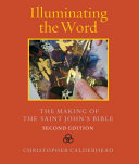 Illuminating the word : the making of the Saint John's Bible /