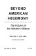 Beyond American hegemony : the future of the Western Alliance /