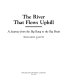 The river that flows uphill : a journey from the Big Bang to the Big Brain /