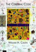 The cerebral code : thinking a thought in the mosaics of the mind /