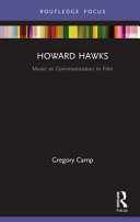 Howard Hawks : music as communication in film /