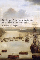 The Royal American Regiment : an Atlantic microcosm, 1755-1772 /