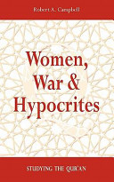 Women, war & hypocrites : studying the Qur'an /