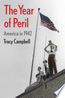 The year of peril : America in 1942 /