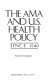 The AMA and U.S. health policy since 1940 /