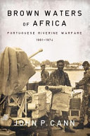 Brown waters of Africa : Portugese riverine warfare,1961-1974 /