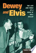 Dewey and Elvis : the life and times of a rock 'n' roll deejay /