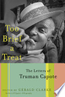 Too brief a treat : the letters of Truman Capote /