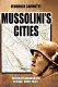 Mussolini's cities : internal colonialism in Italy, 1930-1939 /