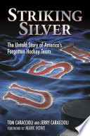 Striking silver : the untold story of America's forgotten hockey team /