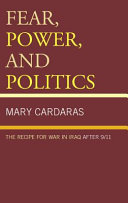 Fear, power, and politics : the recipe for war in Iraq after 9/11 /