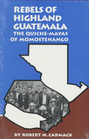 Rebels of highland Guatemala : the Quiché-Mayas of Momostenango /