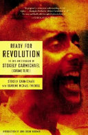 Ready for revolution : the life and struggles of Stokely Carmichael (Kwame Ture) /