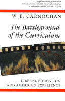 The battleground of the curriculum : liberal education and American experience /