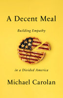 A decent meal : building empathy in a divided America /