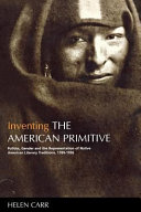 Inventing the American primitive : politics, gender, and the representation of Native American literary traditions, 1789-1936 /
