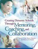 Creating dynamic schools through mentoring, coaching, and collaboration /