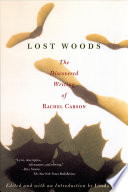 Lost woods : the discovered writing of Rachel Carson /