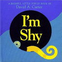 I'm shy : a bashful little pop-up book /