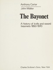 The bayonet; a history of knife and sword bayonets, 1850-1970