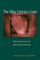 The way literacy lives : rhetorical dexterity and basic writing instruction /