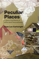 Peculiar places : a queer crip history of white rural nonconformity /