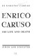 Enrico Caruso : his life and death /