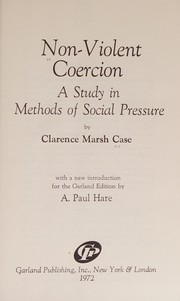 Non-violent coercion; a study in methods of social pressure.