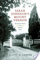 Sarah Johnson's Mount Vernon : the forgotten history of an American shrine /