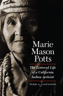 Marie Mason Potts : the lettered life of a California Indian activist /
