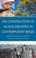 The construction of Muslim identities in contemporary Brazil /