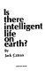 Is there intelligent life on earth? /