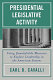 Presidential legislative activity : using quantifiable measures to explore leadership in the American system /
