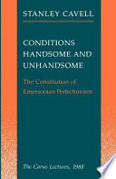Conditions handsome and unhandsome : the constitution of Emersonian perfectionism /