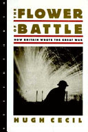 The flower of battle : how Britain wrote the Great War /