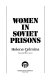 Women in Soviet prisons /