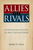 Allies yet rivals : international politics in 18th century Europe /