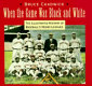 When the game was black and white : the illustrated history of baseball's Negro leagues /