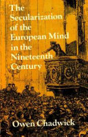 The secularization of the European mind in the nineteenth century : the Gifford lectures in the University of Edinburgh for 1973-4 /