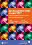 Business information management : improving performance using information systems /