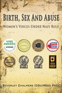 Birth, sex and abuse : women's voices under Nazi rule /